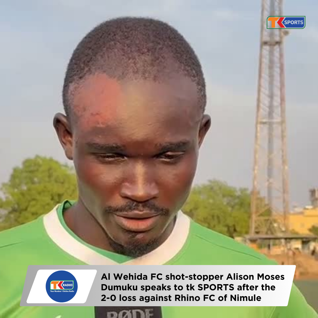 Al Wehida FC shot-stopper Alison Moses Dumuku speaks to tk SPORTS after the 2-0 loss to Rhino FC of Nimule